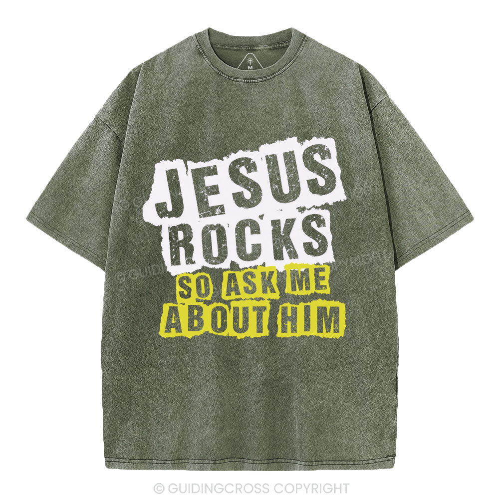 Jesus Rock So Ask Me About Him Christian Washed T-Shirt