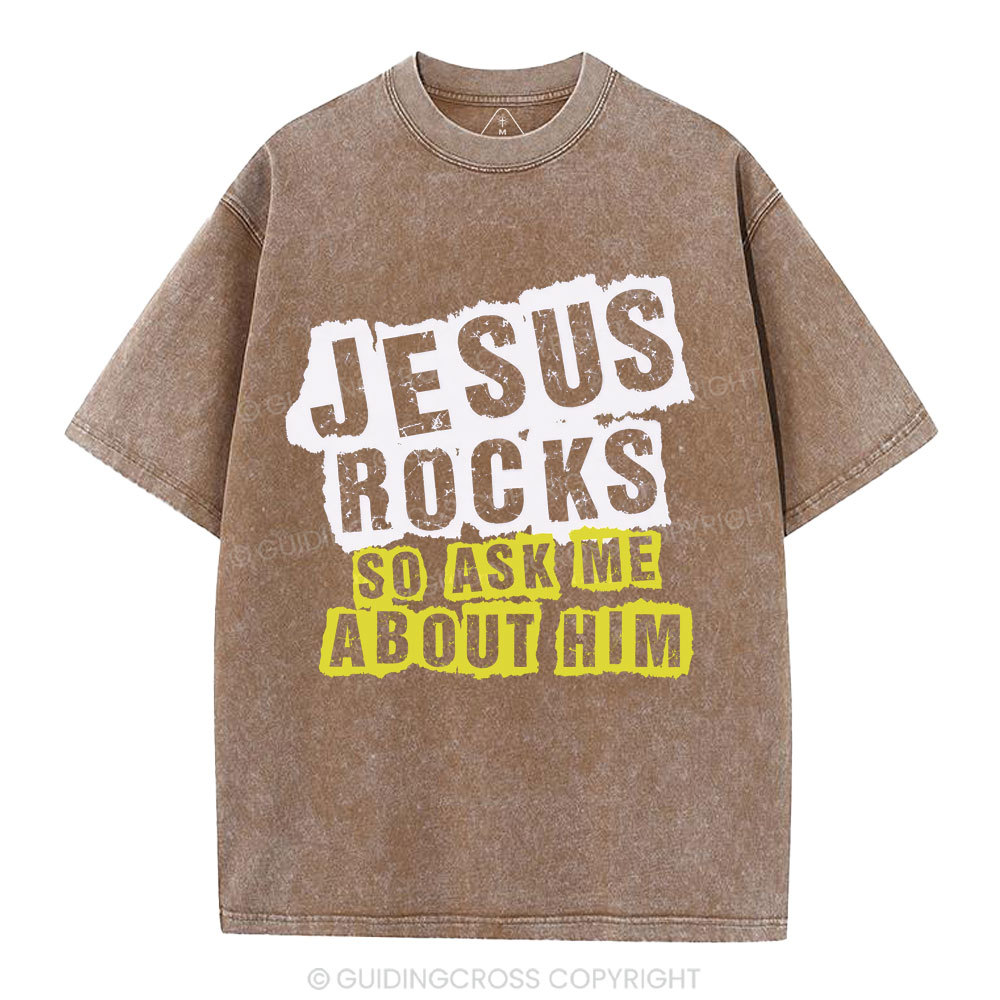 Jesus Rock So Ask Me About Him Christian Washed T-Shirt