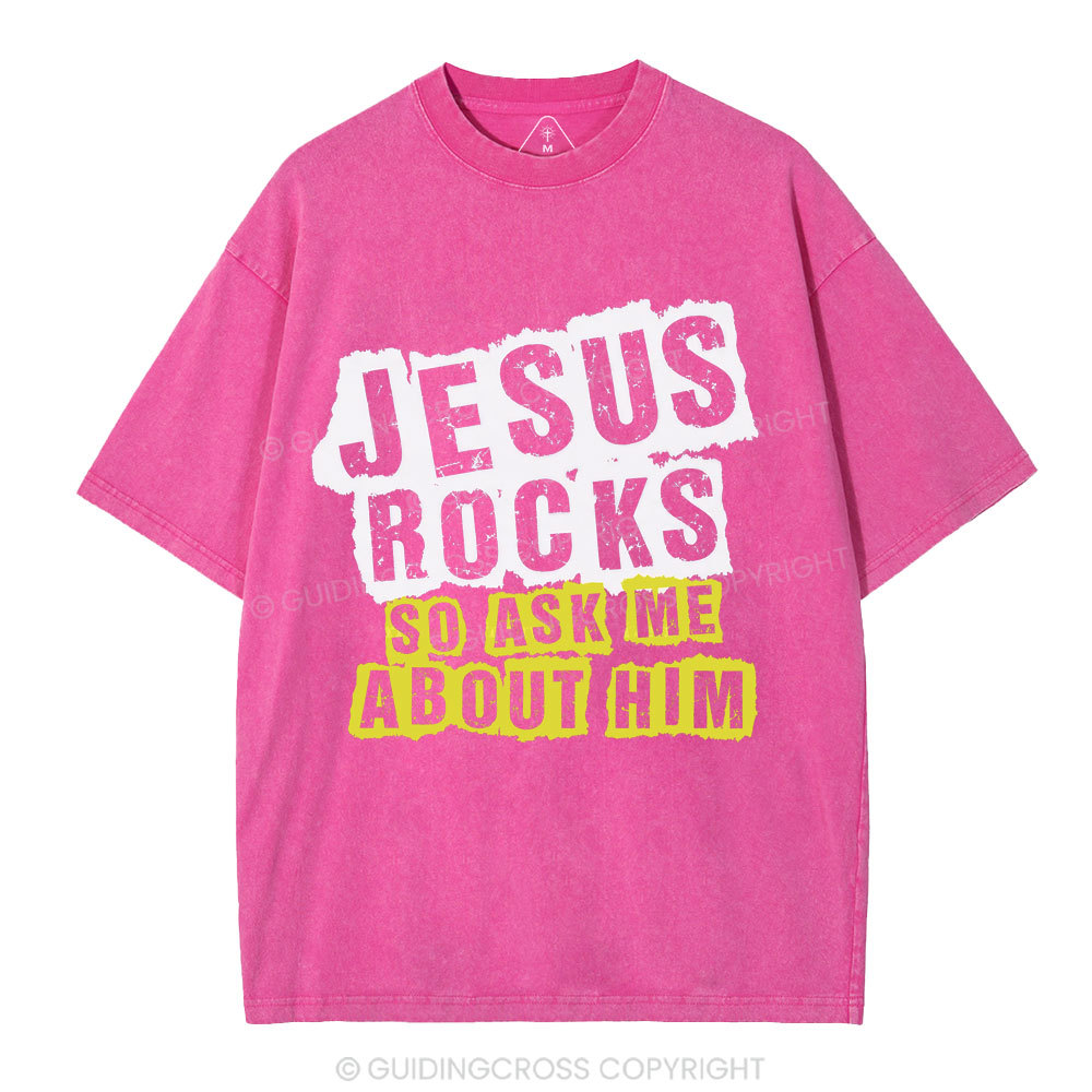Jesus Rock So Ask Me About Him Christian Washed T-Shirt