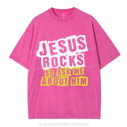 Jesus Rock So Ask Me About Him Christian Washed T-Shirt