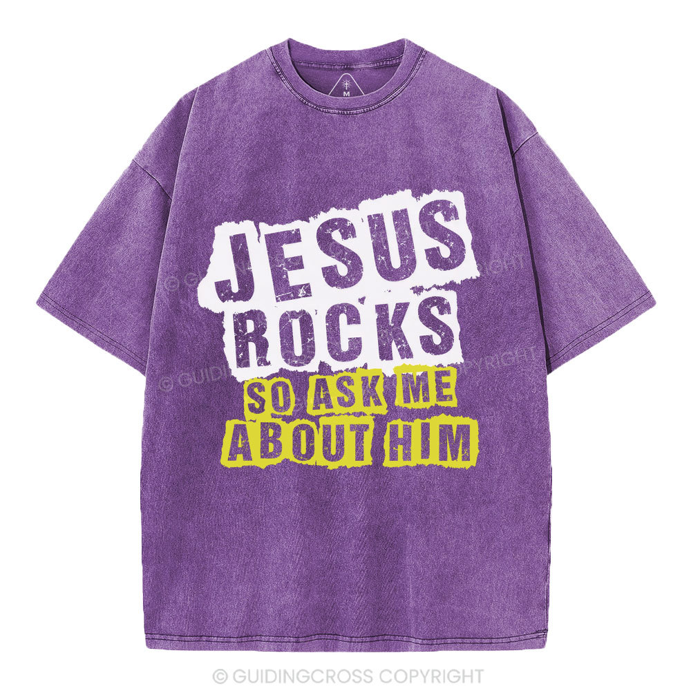 Jesus Rock So Ask Me About Him Christian Washed T-Shirt