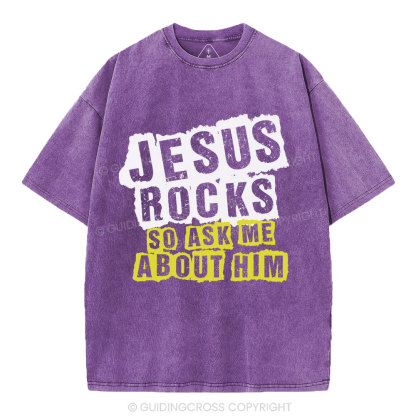 Jesus Rock So Ask Me About Him Christian Washed T-Shirt
