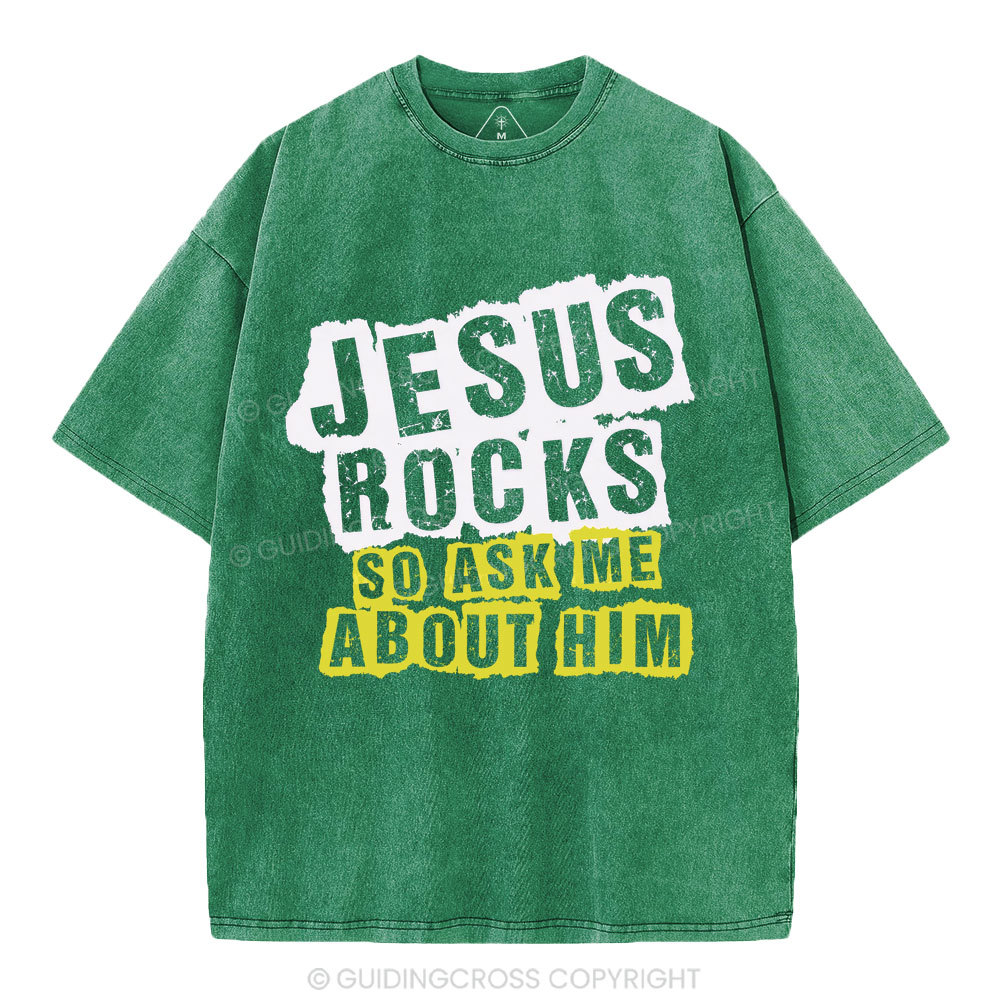 Jesus Rock So Ask Me About Him Christian Washed T-Shirt