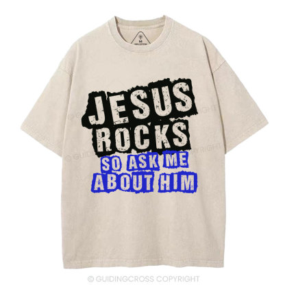 Jesus Rock So Ask Me About Him Christian Washed T-Shirt