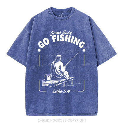 Jesus Said Go Fishing Christian Washed T-Shirt