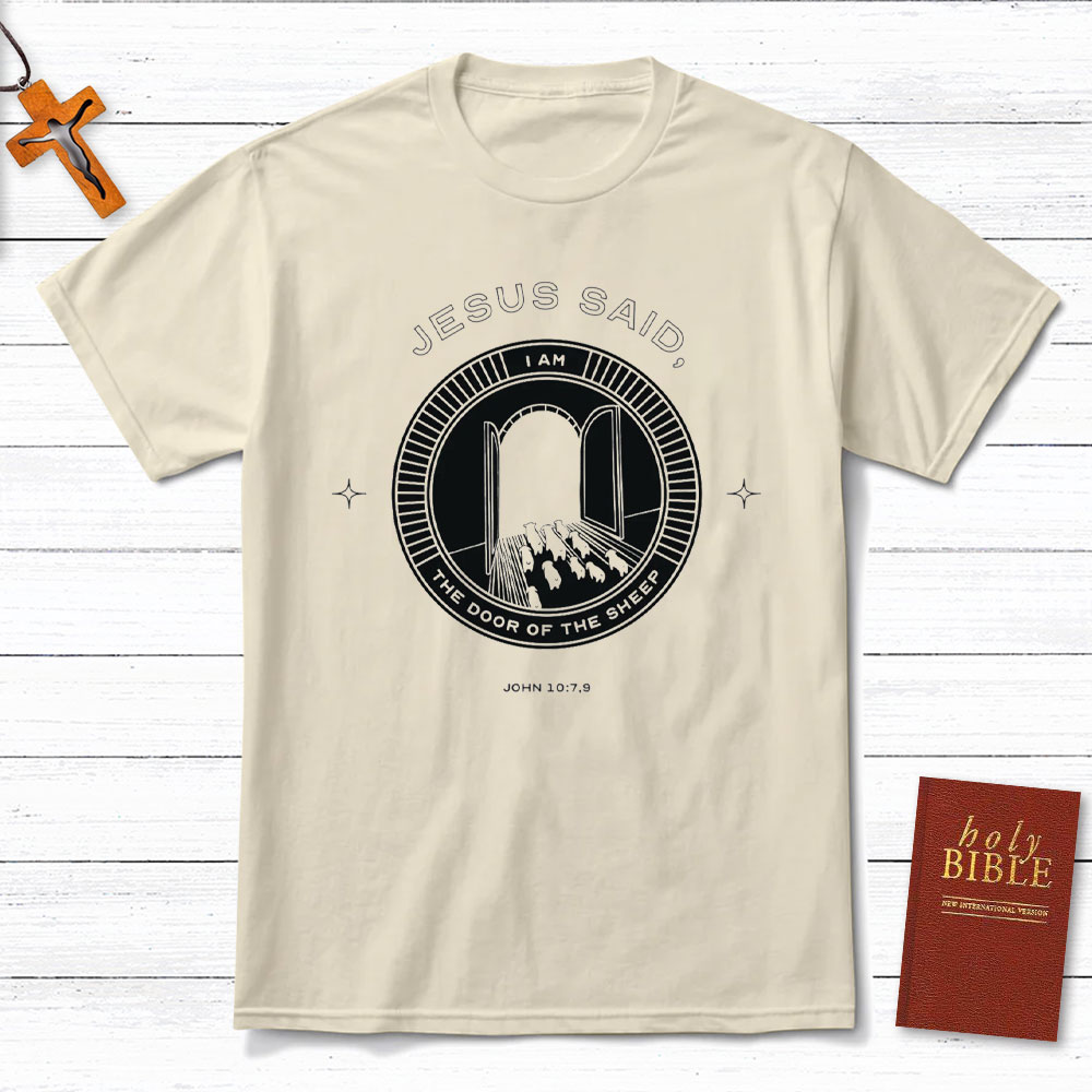 Jesus Said I Am The Door Of The Sheep Christian T-Shirt