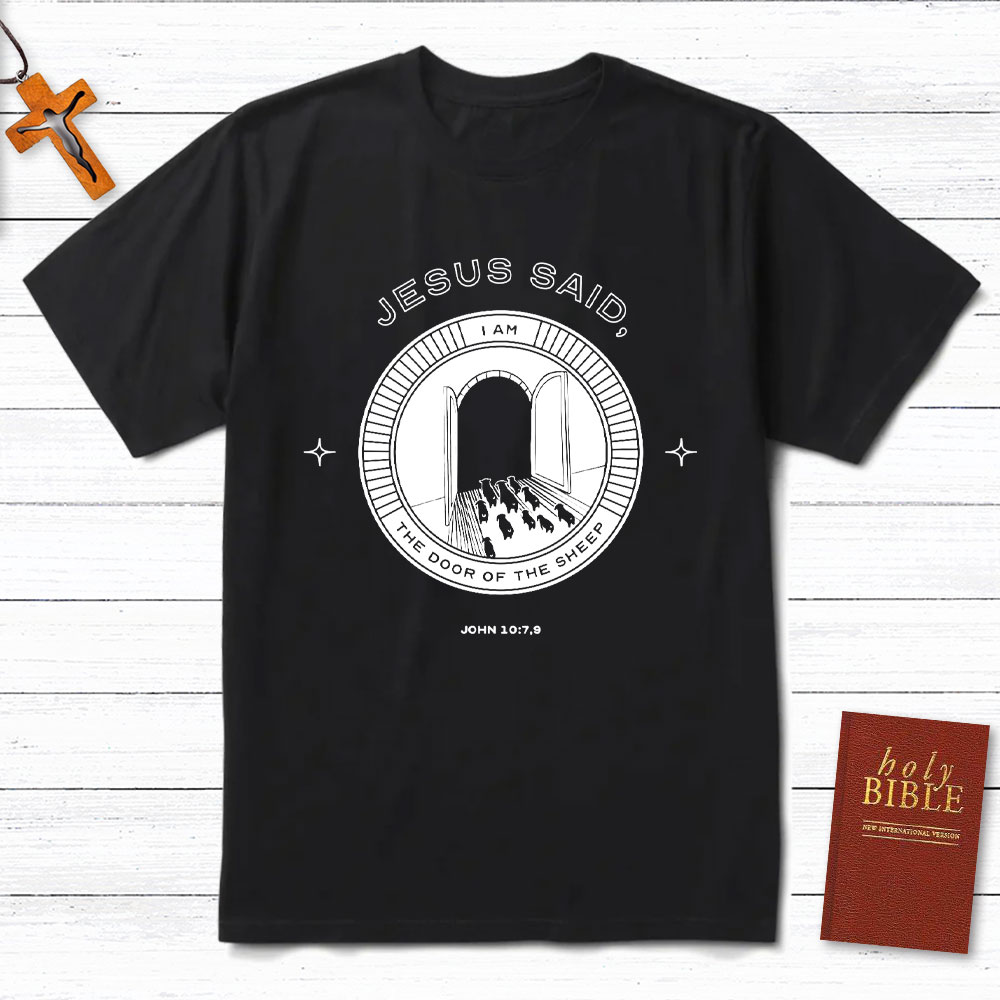 Jesus Said I Am The Door Of The Sheep Christian T-Shirt