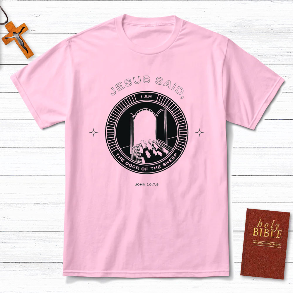 Jesus Said I Am The Door Of The Sheep Christian T-Shirt
