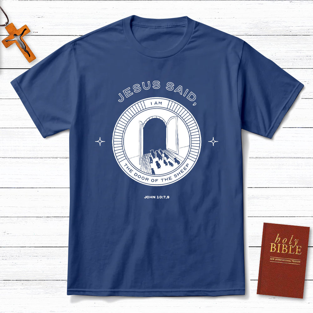 Jesus Said I Am The Door Of The Sheep Christian T-Shirt