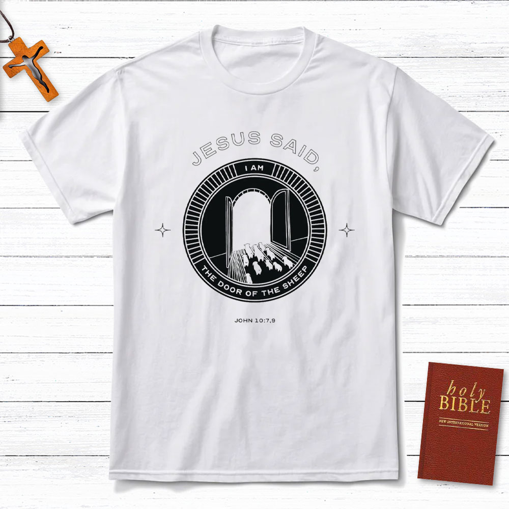 Jesus Said I Am The Door Of The Sheep Christian T-Shirt