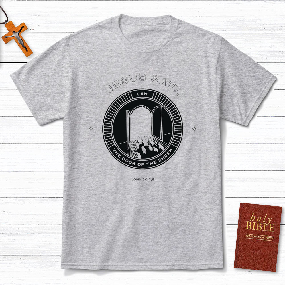 Jesus Said I Am The Door Of The Sheep Christian T-Shirt