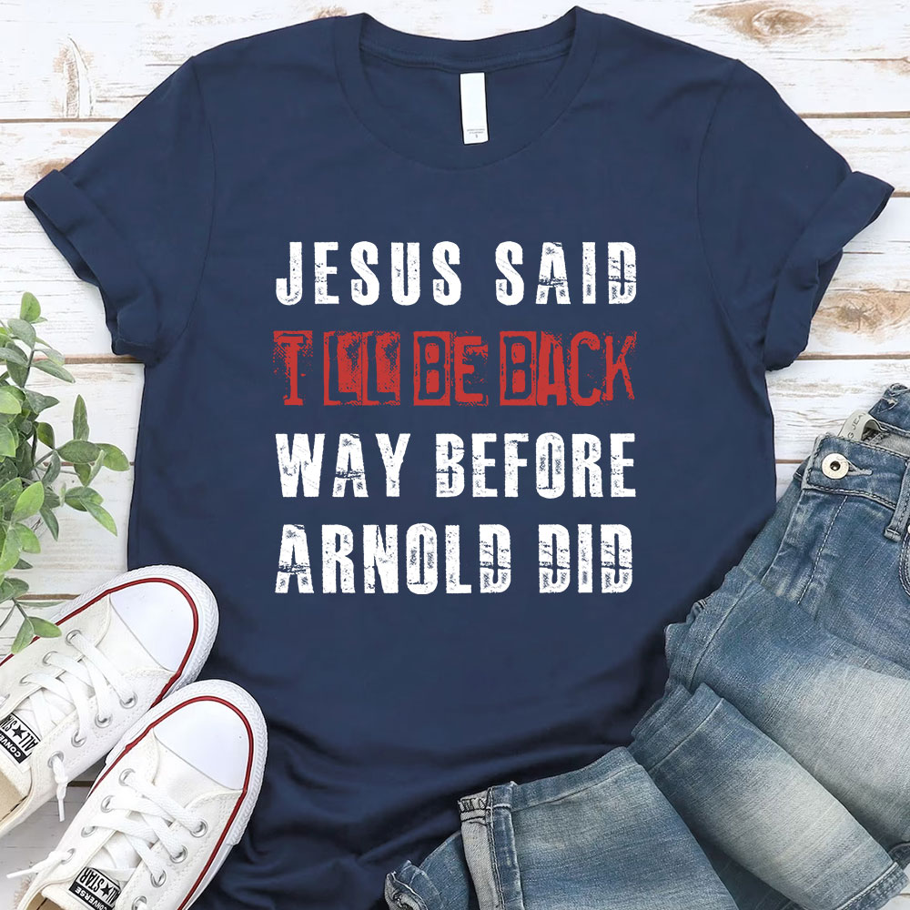 Jesus Said I Will Be Back Christian T-Shirt