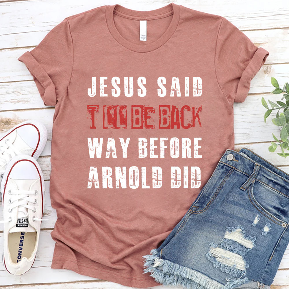 Jesus Said I Will Be Back Christian T-Shirt