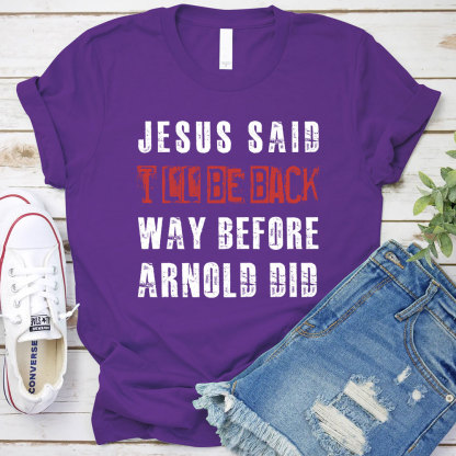 Jesus Said I Will Be Back Christian T-Shirt