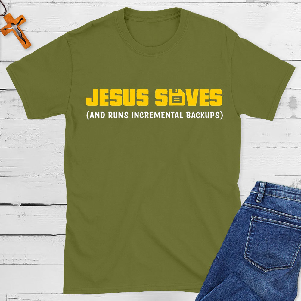 Jesus Saved And Runs Incremental Backups Christian T-Shirt