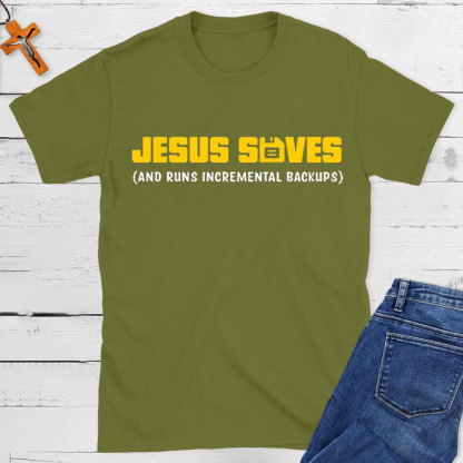 Jesus Saved And Runs Incremental Backups Christian T-Shirt