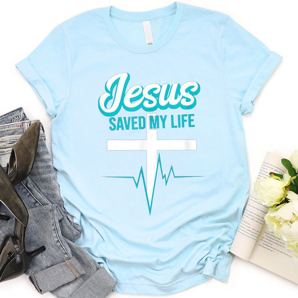 Jesus Saved My Life Christian T-Shirt