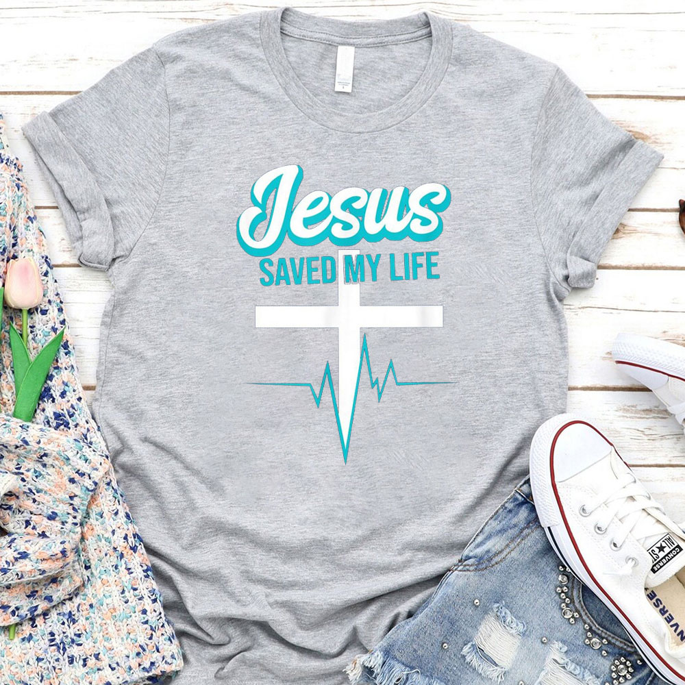Jesus Saved My Life Christian T-Shirt