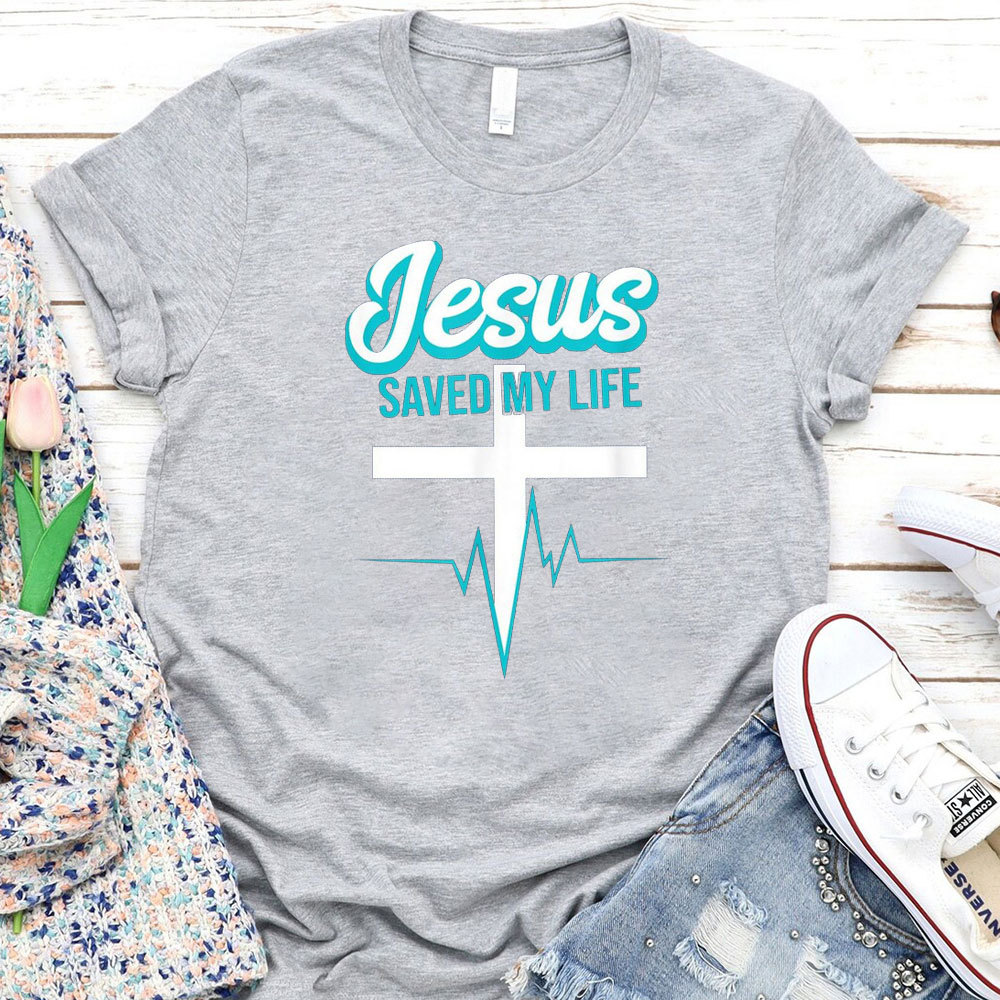 Jesus Saved My Life Christian T-Shirt
