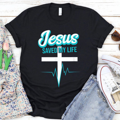 Jesus Saved My Life Christian T-Shirt