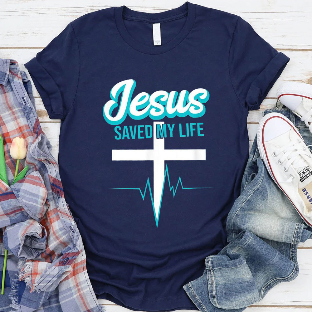 Jesus Saved My Life Christian T-Shirt