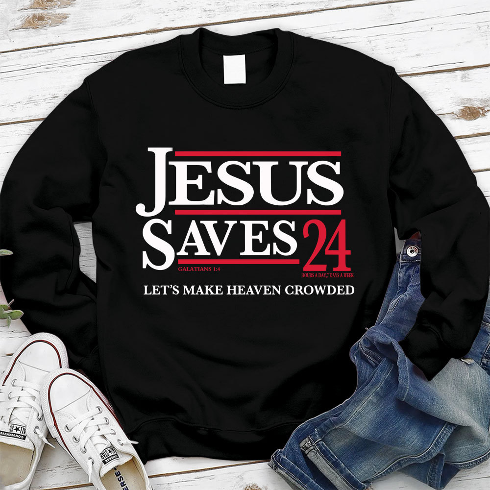 Jesus Saves 24 Christian Sweatshirt