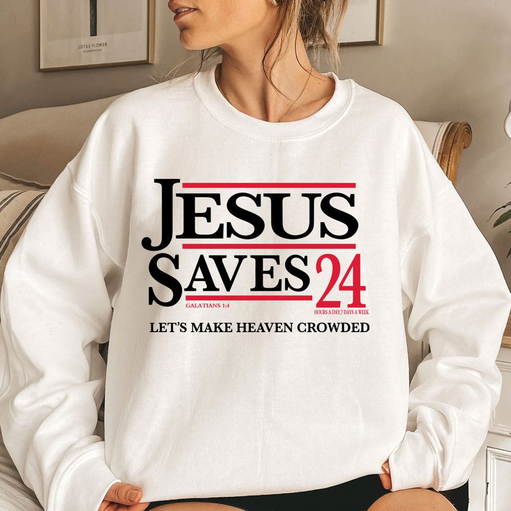 Jesus Saves 24 Christian Sweatshirt