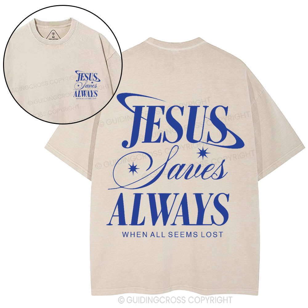 Jesus Saves Always When All Seems Lost Christian Washed T-Shirt