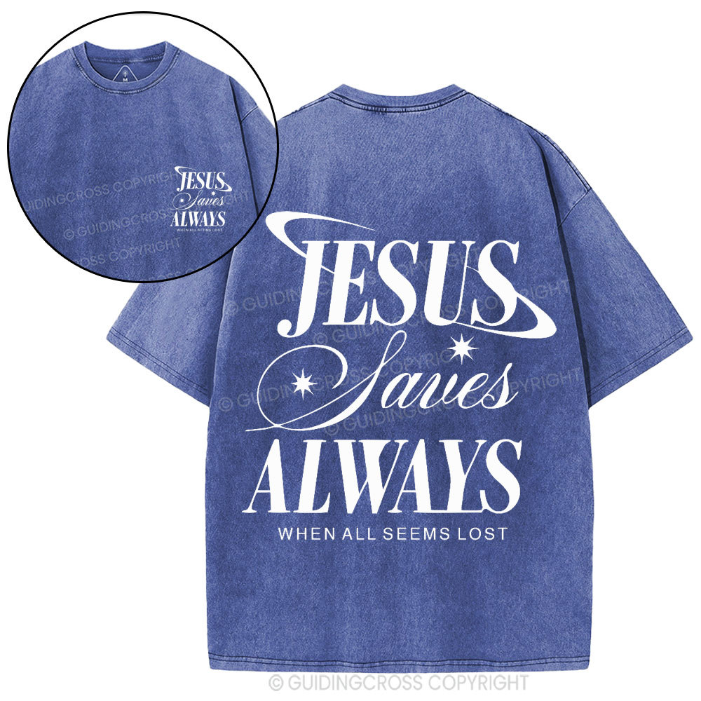 Jesus Saves Always When All Seems Lost Christian Washed T-Shirt
