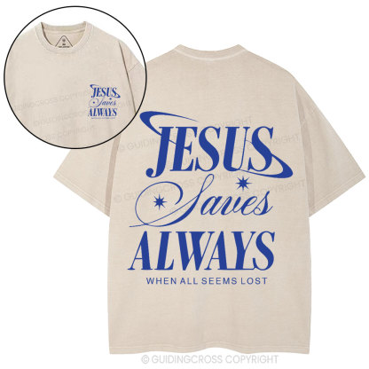 Jesus Saves Always When All Seems Lost Christian Washed T-Shirt