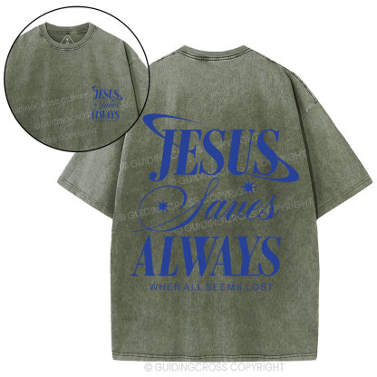 Jesus Saves Always When All Seems Lost Christian Washed T-Shirt