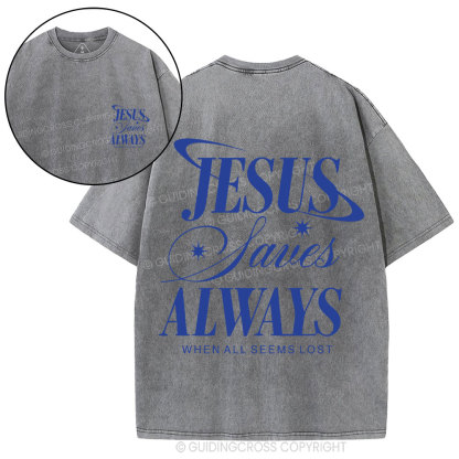 Jesus Saves Always When All Seems Lost Christian Washed T-Shirt