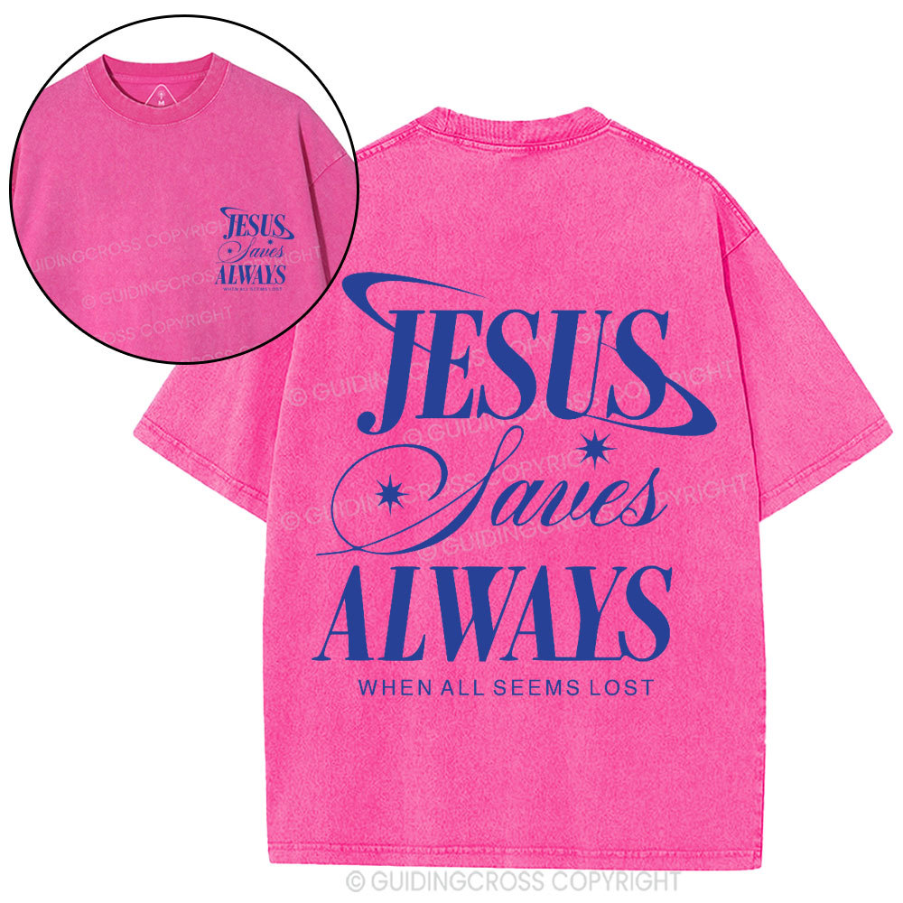 Jesus Saves Always When All Seems Lost Christian Washed T-Shirt