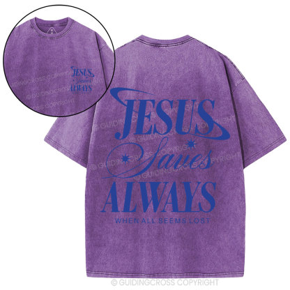 Jesus Saves Always When All Seems Lost Christian Washed T-Shirt