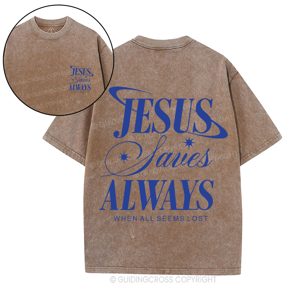 Jesus Saves Always When All Seems Lost Christian Washed T-Shirt