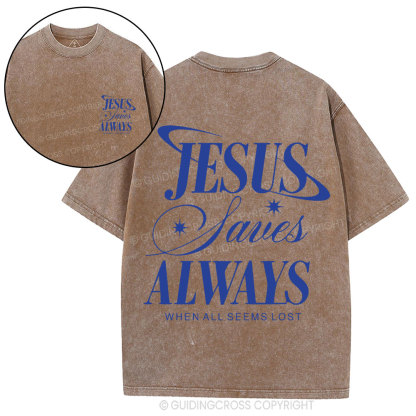 Jesus Saves Always When All Seems Lost Christian Washed T-Shirt