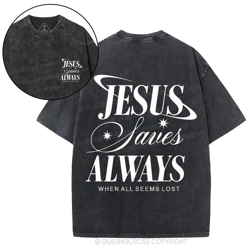 Jesus Saves Always When All Seems Lost Christian Washed T-Shirt