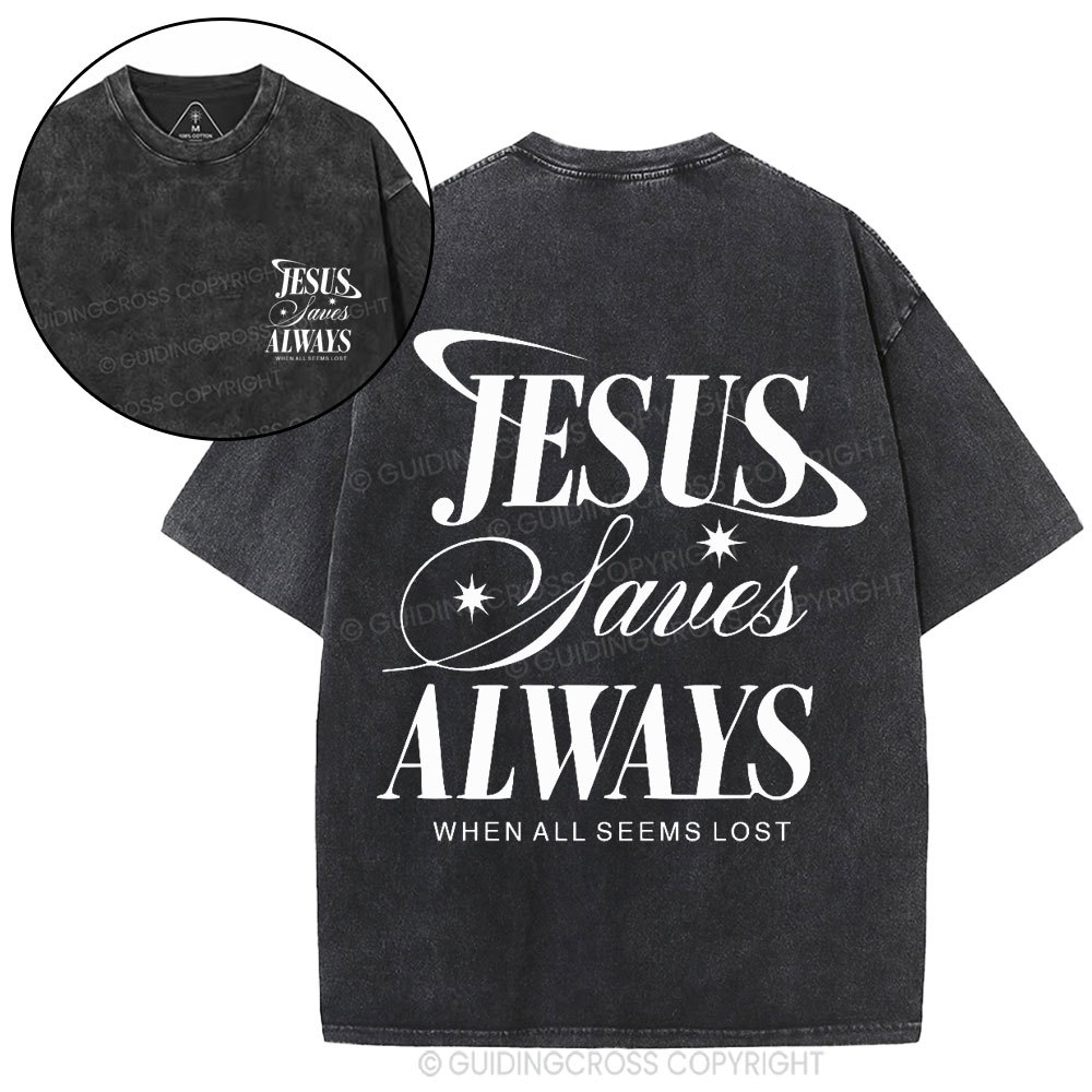 Jesus Saves Always When All Seems Lost Christian Washed T-Shirt