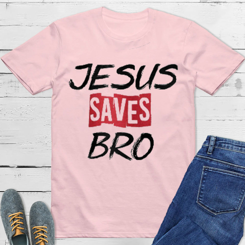 Jesus Saves Bro Christian T-Shirt