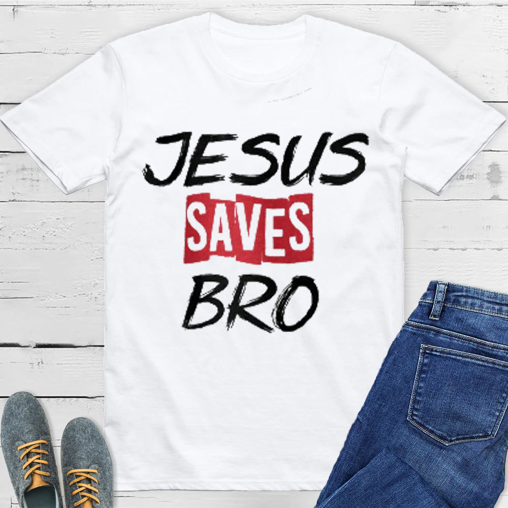 Jesus Saves Bro Christian T-Shirt