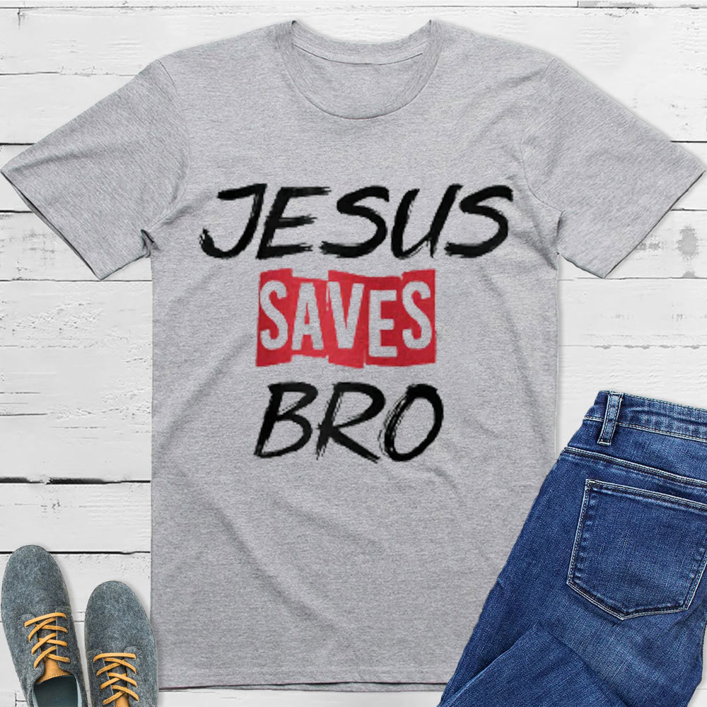 Jesus Saves Bro Christian T-Shirt