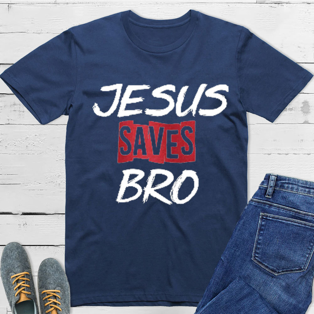Jesus Saves Bro Christian T-Shirt