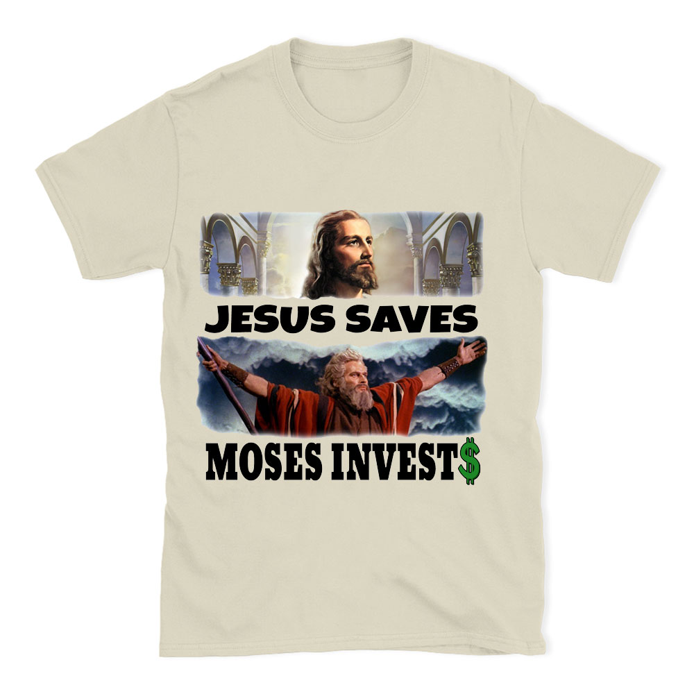 Jesus Saves Moses Invests Christian T-Shirt