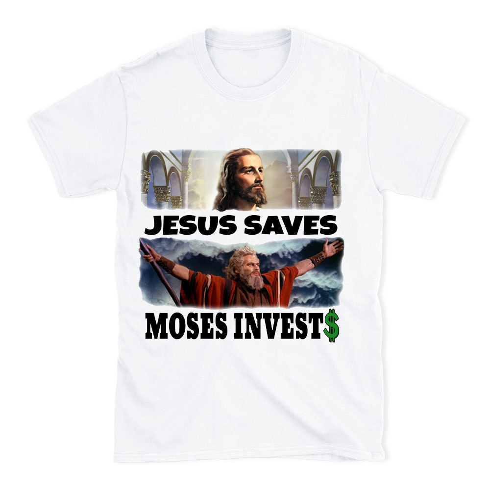 Jesus Saves Moses Invests Christian T-Shirt