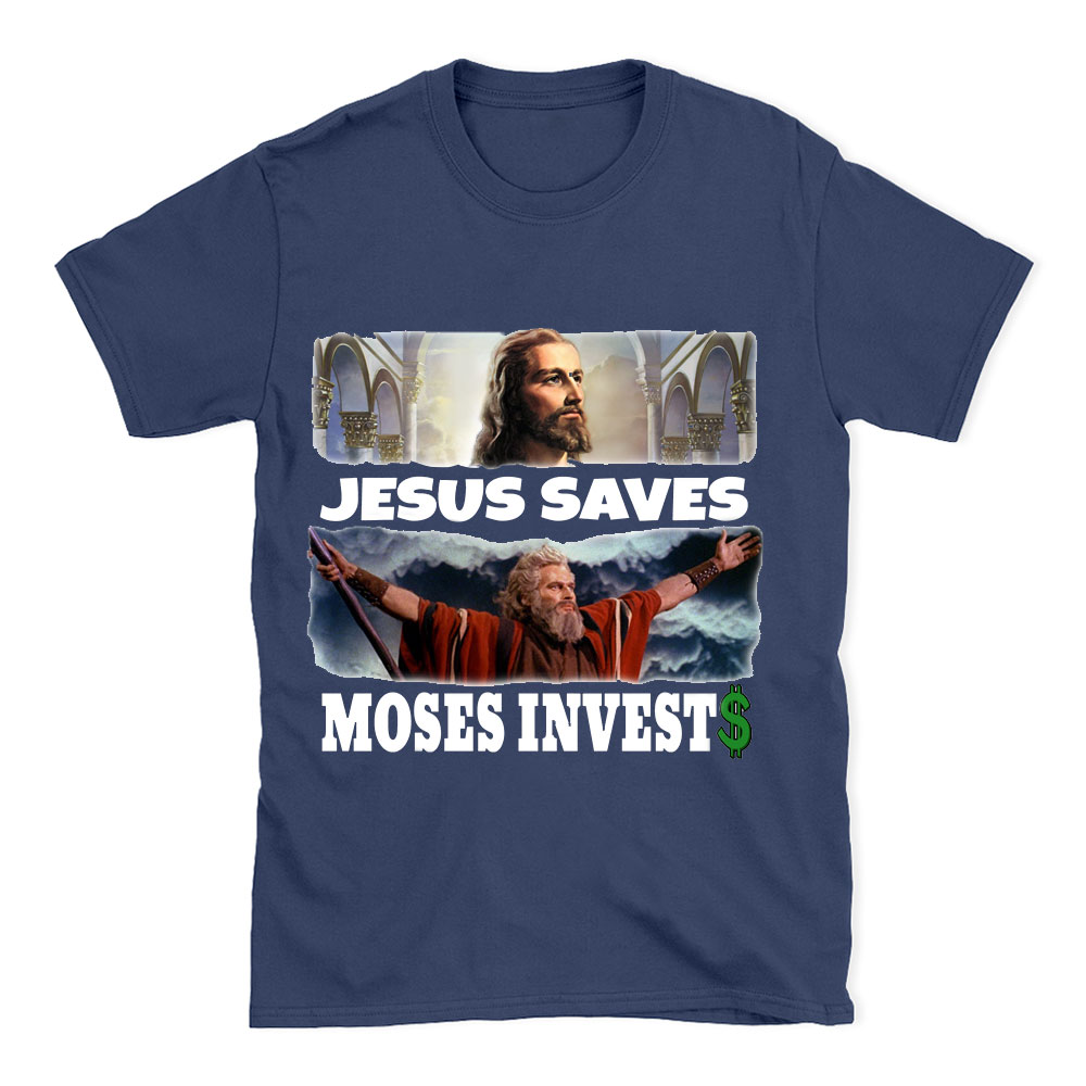 Jesus Saves Moses Invests Christian T-Shirt