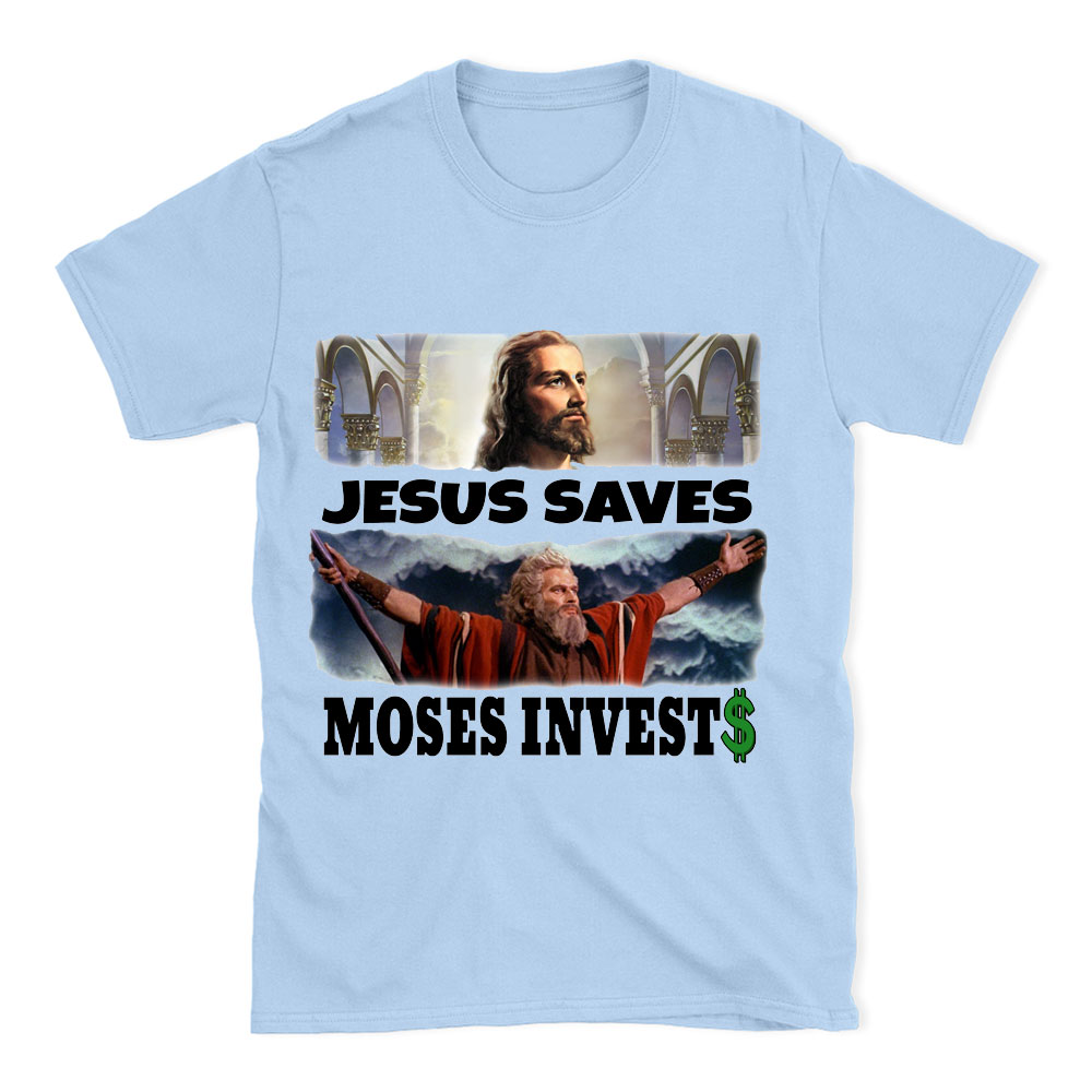 Jesus Saves Moses Invests Christian T-Shirt