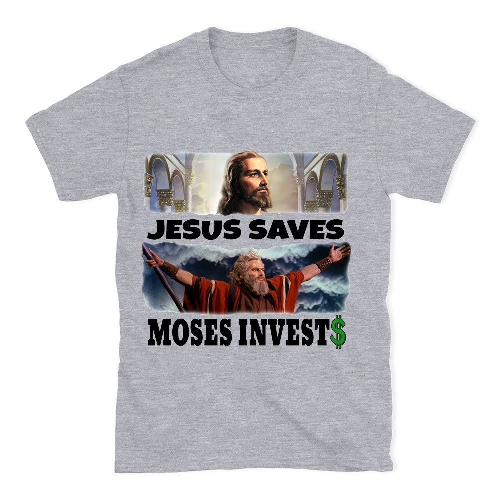 Jesus Saves Moses Invests Christian T-Shirt