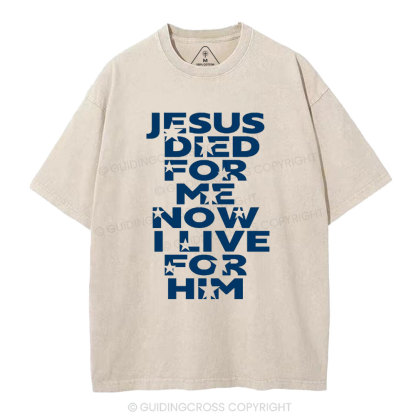 Jesus Sied For Me Now I Live For Him Christian Washed T-Shirt