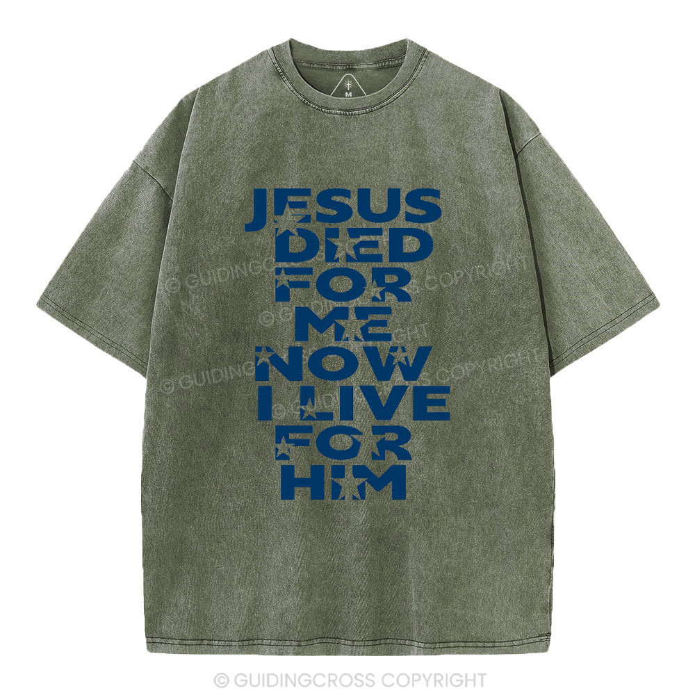 Jesus Sied For Me Now I Live For Him Christian Washed T-Shirt