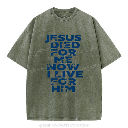 Jesus Sied For Me Now I Live For Him Christian Washed T-Shirt